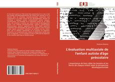 Bookcover of L'évaluation multiaxiale de l'enfant autiste d'âge préscolaire