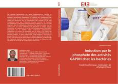 Bookcover of Induction par le phosphate des activités GAPDH chez les bactéries