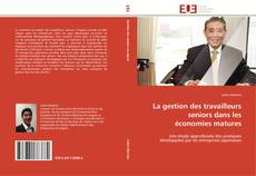 Bookcover of La gestion des travailleurs seniors dans les économies matures