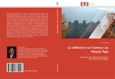 Bookcover of La réflexion sur l'amour au Moyen Âge