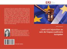 Bookcover of L'anti-suit injunction au sein de l'espace judiciaire européen