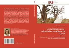 Couverture de Les symbioses agro-industrielles en Afrique de l'Ouest