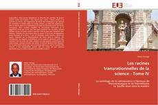 Buchcover von Les racines transrationnelles de la science - Tome IV
