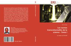 Bookcover of Les racines transrationnelles de la science - Tome I