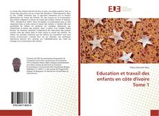 Bookcover of Education et travail des enfants en côte d'ivoire Tome 1