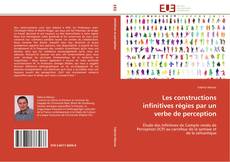 Bookcover of Les constructions infinitives régies par un verbe de perception