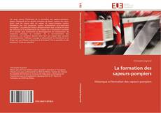 Bookcover of La formation des  sapeurs-pompiers