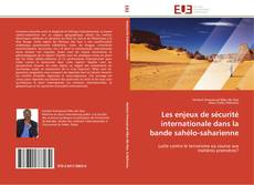 Bookcover of Les enjeux de sécurité internationale dans la bande sahélo-saharienne
