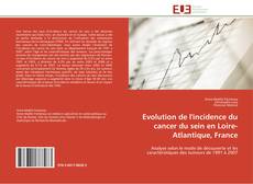 Bookcover of Evolution de l'incidence du cancer du sein en Loire-Atlantique, France
