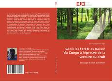 Bookcover of Gérer les forêts du Bassin du Congo à l'épreuve de la verdure du droit