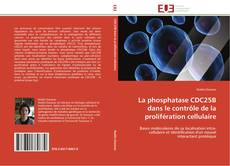 Bookcover of La phosphatase CDC25B dans le contrôle de la prolifération cellulaire