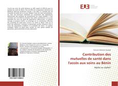 Bookcover of Contribution des mutuelles de santé dans l'accès aux soins au Bénin