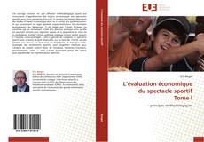 Bookcover of L’évaluation économique du spectacle sportif Tome I