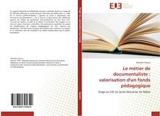 Bookcover of Le métier de documentaliste : valorisation d'un fonds pédagogique
