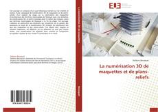 Buchcover von La numérisation 3D de maquettes et de plans-reliefs