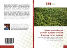 Evaluation sociale et gestion durable en forêt tropicale camerounaise kitap kapağı