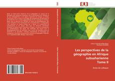 Bookcover of Les perspectives de la géographie en Afrique subsaharienne Tome II