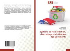 Couverture de Système de Numérisation, d’Archivage et de Gestion des Documents