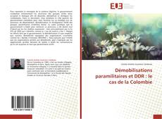 Bookcover of Démobilisations paramilitaires et DDR : le cas de la Colombie