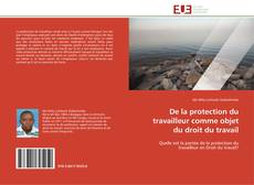 Bookcover of De la protection du travailleur comme objet du droit du travail