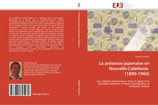 Bookcover of La présence japonaise en Nouvelle-Calédonie (1890-1960)