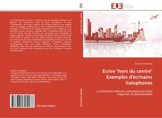 Bookcover of Ecrire "hors du centre"  Exemples d'écrivains italophones