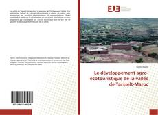 Bookcover of Le développement agro-écotouristique de la vallée de Tarsselt-Maroc