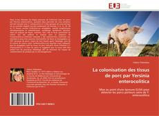 Bookcover of La colonisation des tissus de porc par Yersinia enterocolitica