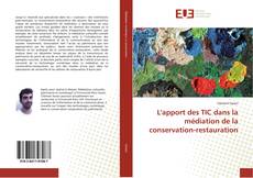 L'apport des TIC dans la médiation de la conservation-restauration kitap kapağı