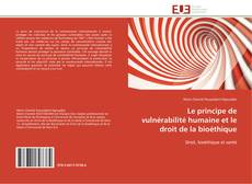 Couverture de Le principe de vulnérabilité humaine et le droit de la bioéthique