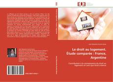 Bookcover of Le droit au logement. Étude comparée : France, Argentine