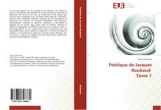 Bookcover of Poétique de Jacques Roubaud Tome 1
