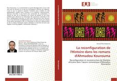 Bookcover of La reconfiguration de l'Histoire dans les romans d'Ahmadou Kourouma