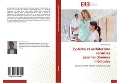 Capa do livro de Système et architecture sécurisés pour les données médicales 