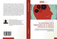 Bookcover of La symbolique de la légitimation de la violence milicienne en Afrique