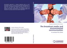 The broadcast media and environmental communication kitap kapağı