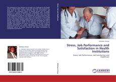 Copertina di Stress, Job Performance and Satisfaction in Health Institutions