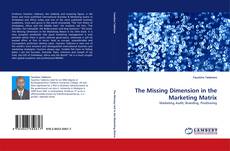 Buchcover von The Missing Dimension in the Marketing Matrix