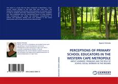 Borítókép a  PERCEPTIONS OF PRIMARY SCHOOL EDUCATORS IN THE WESTERN CAPE METROPOLE - hoz