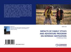 Couverture de IMPACTS OF FAMILY STYLES AND ADVENTURE PROGRAM ON INTRINSIC MOTIVATION