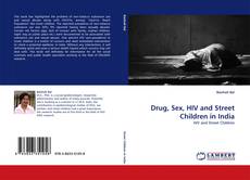 Bookcover of Drug, Sex, HIV and Street Children in India