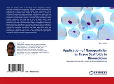 Portada del libro de Application of Nanoparticles as Tissue Scaffolds in Biomedicine