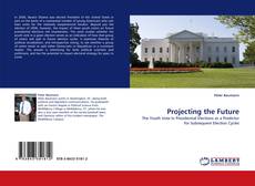Bookcover of Projecting the Future
