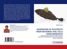 Buchcover von GENERATION OF ELECTRICITY FROM MICROBIAL FUEL CELLS USING BIOWASTES
