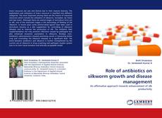 Role of antibiotics on silkworm growth and disease management kitap kapağı