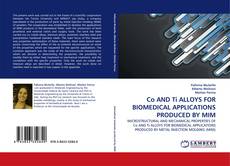 Portada del libro de Co AND Ti ALLOYS FOR BIOMEDICAL APPLICATIONS PRODUCED BY MIM