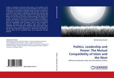 Borítókép a  Politics, Leadership and Power: The Mutual Compatibility of Islam and the West - hoz