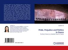 Bookcover of Pride, Prejudice and Politics in Dance