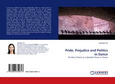 Couverture de Pride, Prejudice and Politics in Dance