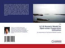 Bookcover of A 2-D Numeric Model for Open-water Evaporation Estimation